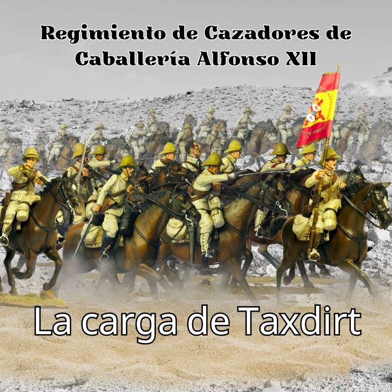 Alfonso XII Cavalry chasseurs Regiment, The Charge of Taxdirt 1909